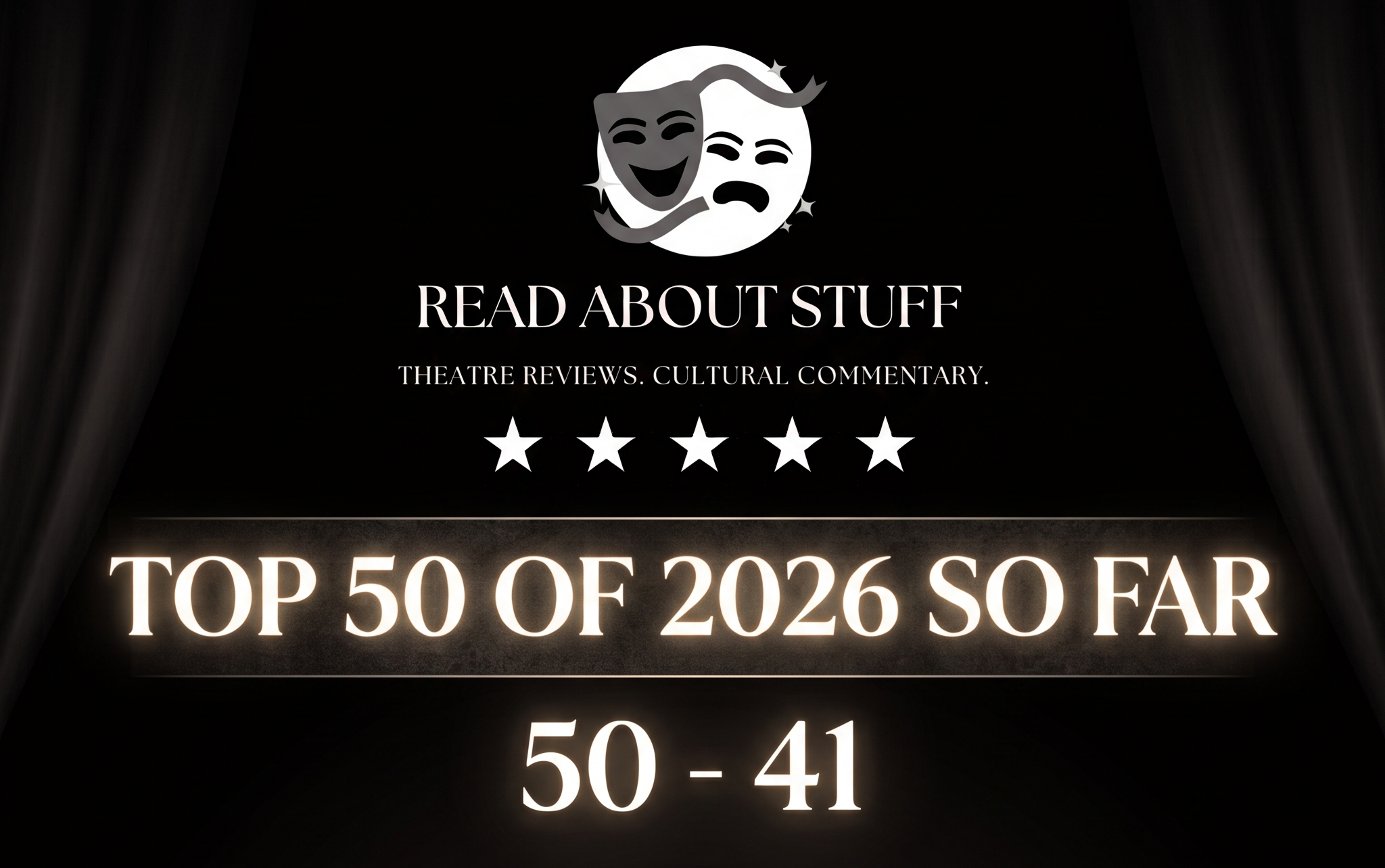 Read About Stuff’s 2026 Theatre Top 50 (So Far!): 50 – 41